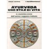 Ayurveda uno Stile di Vita<br />La medicina dolce dell'antica saggezza indiana