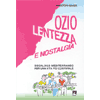 Ozio, lentezza, nostalgia<br />