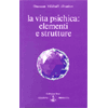 La Vita Psichica Elementi e Strutture<br />