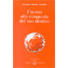 L'Uomo alla Conquista del suo Destino<br />