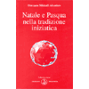 Natale e Pasqua nella Tradizione Iniziatica<br />
