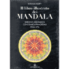 Il Libro Illustrato dei Mandala<br />disegni e meditazioni con i simboli primordiali della vita