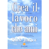 Crea il Lavoro che Ami<br />Motivazione Vocazione Realizzazione