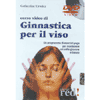 Corso Video di Ginnastica per il Viso - DVD<br />Un programma di esercizi yoga per mantenere un volto giovane e fresco