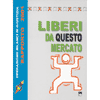 Liberi da questo Mercato<br />