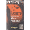 La Vita e i suoi Archetipi ( con videocassetta)<br />incontro Mario Pincherle