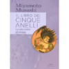 Il Libro dei Cinque Anelli<br />La vita come strategia