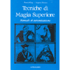 Tecniche di Magia Superiore<br />Manuale di autoiniziazione