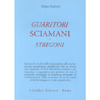 Guaritori Sciamani e Stregoni<br />