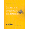 Manuale di Orticoltura Biodinamica<br />un classico della biodinamica