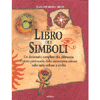 Il Libro dei Simboli<br />un dizionario completo del patrimonio delle conoscenze umane