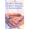 Segreti orientali di salute bellezza e rilassamento