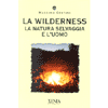 La Wilderness<br />la natura selvaggia e l'uomo