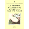 Le Terapie Regressive<br />alla ricerca delle vite passate