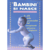 Bambini si nasce
