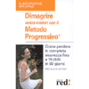 Dimagrire senza misteri<br>con il metodo Progressivo