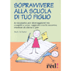 Sopravvivere alla scuola di tuo figlio