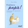 Finalmente Papà<br />una grande gioia che prende gli uomini in contropiede