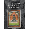 Il Libro Tibetano dei Morti<br />Dottrine segrete e mondi trascendenti