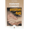 Migliorare i Rapporti Genitori-Figli<br />