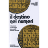 Il Destino nei Numeri<br />vibrazioni e messaggi dei vostri numeri chiave