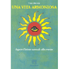 Una vita armoniosa<br />seguire l'istinto naturale alla crescita