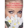 Il Fascino della Seduzione<br />La PNL meglio di Casanova