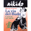 Aikido - La Via del Budo<br />i Principi dell'Aikido