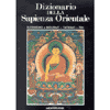 Dizionario della Sapienza Orientale<br />Buddismo induismo taoismo Zen