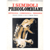 I Simboli Precolombiani<br />mitologia cosmogonia teogonia