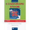 Il caleidoscopio interiore<br>la psicologia del sè e il Voice Dialogue