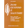 Pane Gustoso e Salutare<br />Pani e Dolci con i sette ceraeli e lievitati col lievito speciale