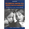 Bambini Difficili<br />paurosi tristi ed irrequieti