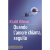 Quando l'Amore Chiama, Seguilo<br />