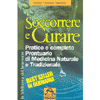 Soccorrere e curare<br>prontuario di medicina naturale e tradizionale