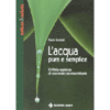 L'Acqua Pura e Semplice<br />L'infinita sapienza di una molecola straordinaria