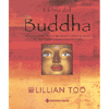 Il libro del Buddha<br>i Buddha, le benedizioni, le preghiere<br>le pratiche rituali per avere<br>amore saggezza e guarigione