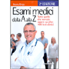 Esami Medici dalla A alla Z<br>tutto quello da sapere su oltre 400 test clinici