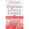 Dominare la Fatica Cronica<br />