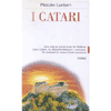 I Catari<br>storia della più grande eresia del Medioevo