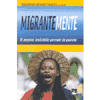 Migrantemente<br />il popolo invisibile prende la  parola