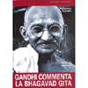 Gandhi commenta la Bhagavad Gita<br />una grande opera spiegata da un grande maestro