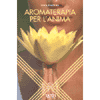 Aromaterapia per l'anima