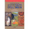 Le spiritualità dell'India<br />divinità cosmologia<br />meditazioni yoga