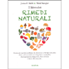 Il Libro dei Rimedi Naturali<br />Prevenire e curare i problemi di salute con le terapie naturali: dieta e alimentazione, integratori, omeopatia e tanto altro ancora