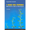 I Semi del Futuro<br />riflessioni di un medico sui cibi transgenici