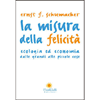 La Misura della Felicità<br />Ecologia ed Economia dalle grandi alle piccole cose