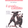 Il Grande Conflitto<br />Psicologia della distruttività e strade per la riconciliazione