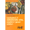 Combattere il colesterolo alto<br>scegliere i grassi salutari