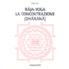Raja Yoga la Concentrazione<br>(Dharana)